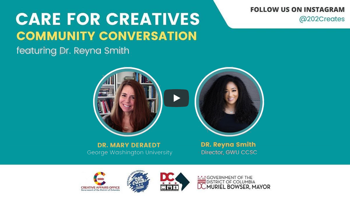 Care for Creatives Community Conversarion featuring Dr. Reyna Smith and Dr. Mary DeRaedt